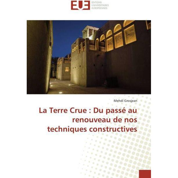 La Terre Crue : Du passé au renouveau de nos techniques constructives, Fachbücher