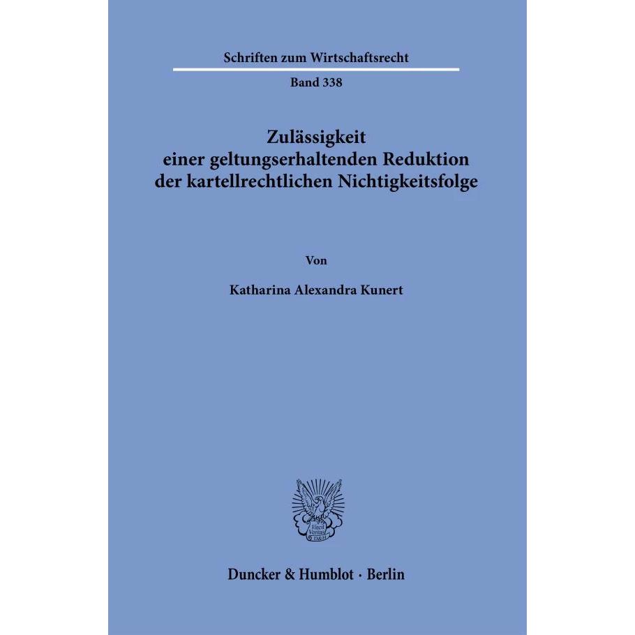 Thumbnail - Zulässigkeit einer geltungserhaltenden Reduktion der kartellrechtlichen Nichtigkeitsfolge, Fachbücher von Katharina Alex...