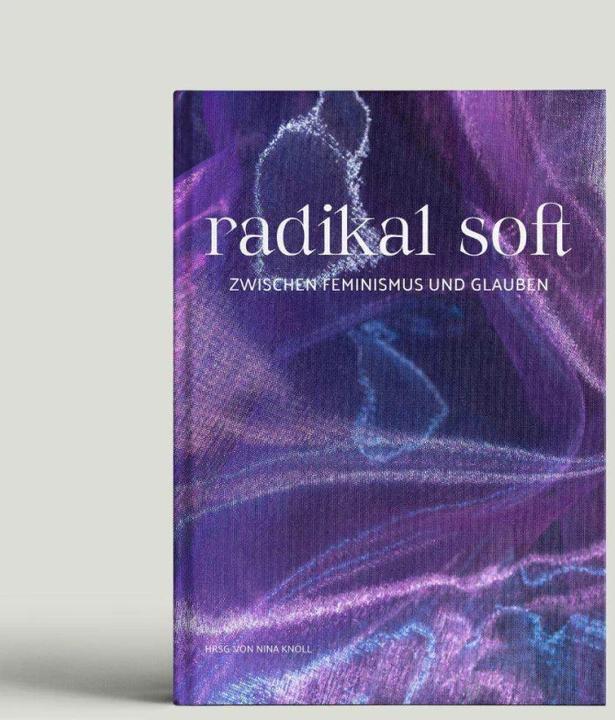 Actual product image radikal soft (German, Anna Kaufmann, Maike Schöfer, Merle Niederwemmer, Nina Knöll, Paula Nowak, Sarah Banhardt, Sarah Vecera, Sr M. Sophia Gisa, 2022)