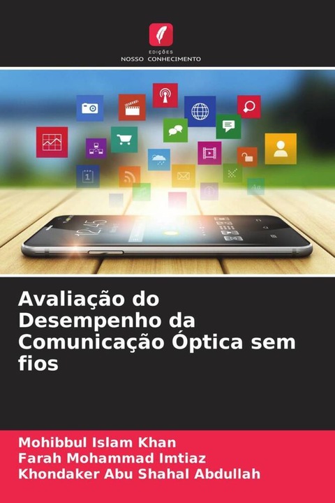 Produktbild Avaliação do Desempenho da Comunicação Óptica sem fios (Mohibbul Islam Khan, Farah Mohammad Imtiaz, Khondaker Abu Shahal Abdullah, 2023)