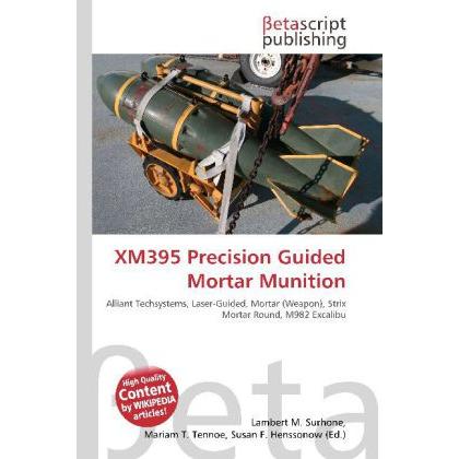 XM395 Precision Guided Mortar Munition, Fachbücher von Lambert M. Surhone, Miriam T. Timpledon, Susan F. Marseken