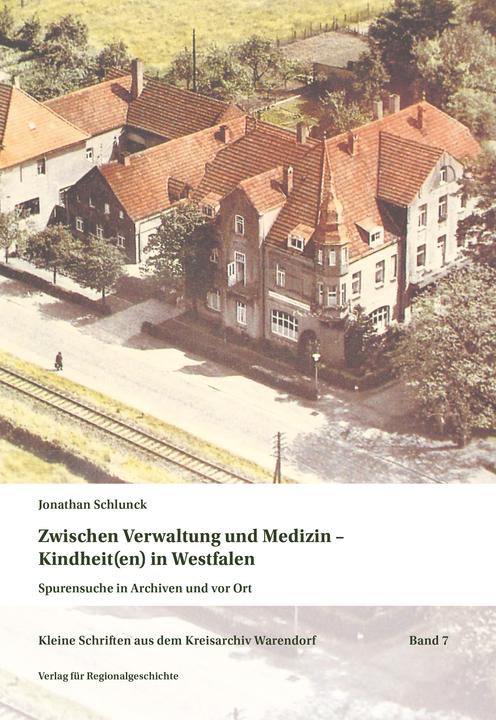 Produktbild Zwischen Verwaltung und Medizin - Kindheit(en) in Westfalen (Deutsch, Jonathan Schlunck, 2025)