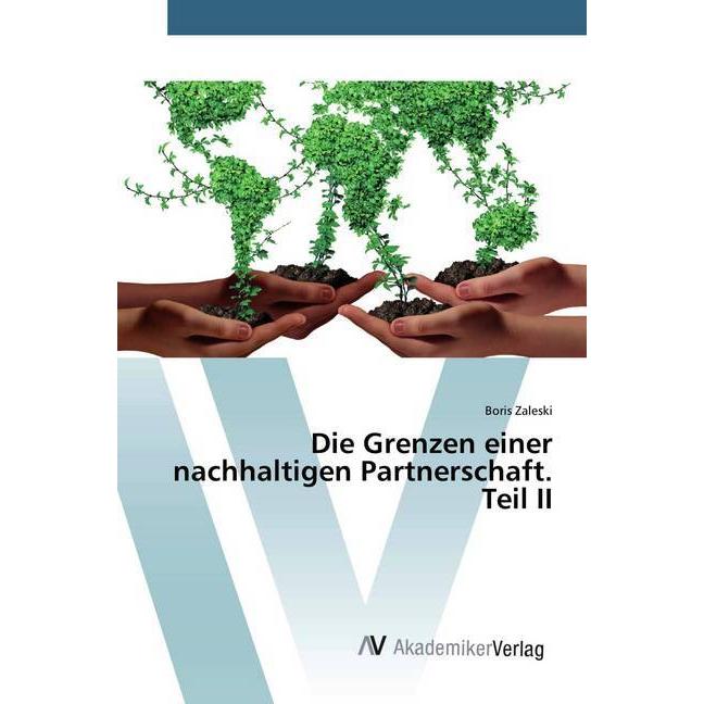 Die Grenzen einer nachhaltigen Partnerschaft. Teil II, Fachbücher von Boris Zaleski