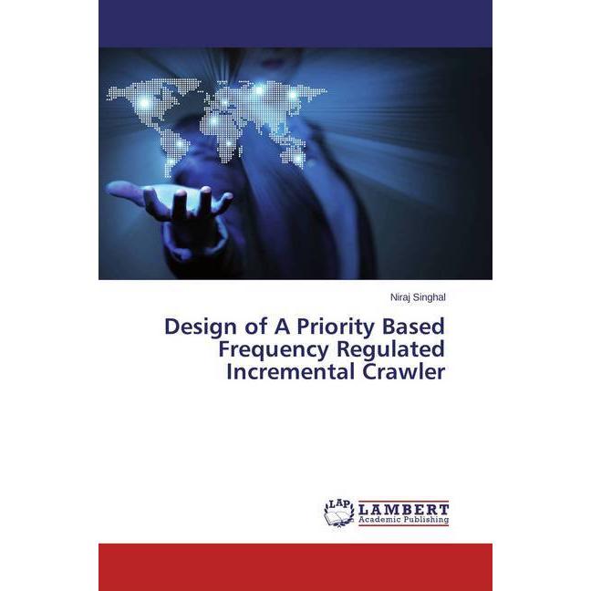 Design of A Priority Based Frequency Regulated Incremental Crawler, Fachbücher
