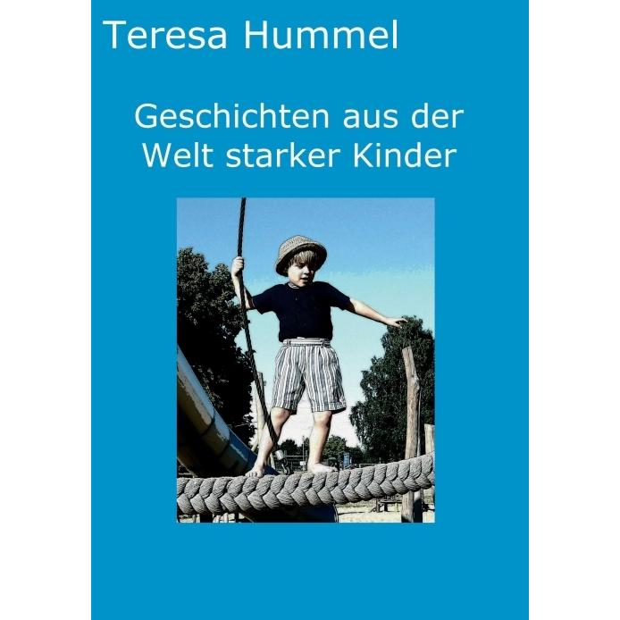 Geschichten aus der Welt starker Kinder, Kinderbücher von Teresa Hummel