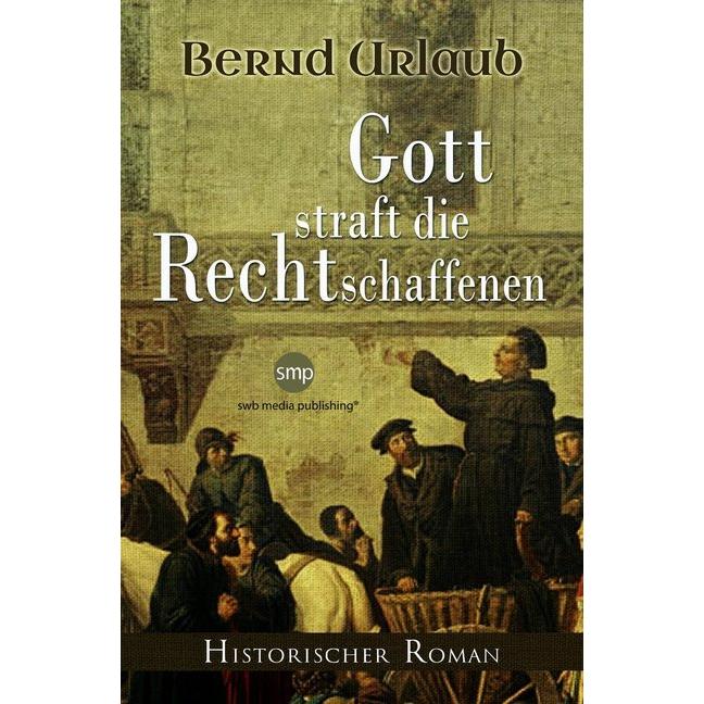 Urlaub:Gott straft die Rechtschaffenen, Belletristik von Bernd Urlaub