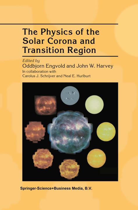 The Physics of the Solar Corona and Transition Region (John W. Harvey, Oddbjorn Engvold, 2010)