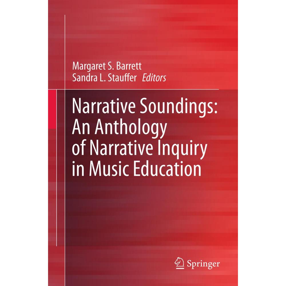Narrative Soundings: An Anthology of Narrative Inquiry in Music Education, Fachbücher von Sandra L. Stauffer, Margaret S...