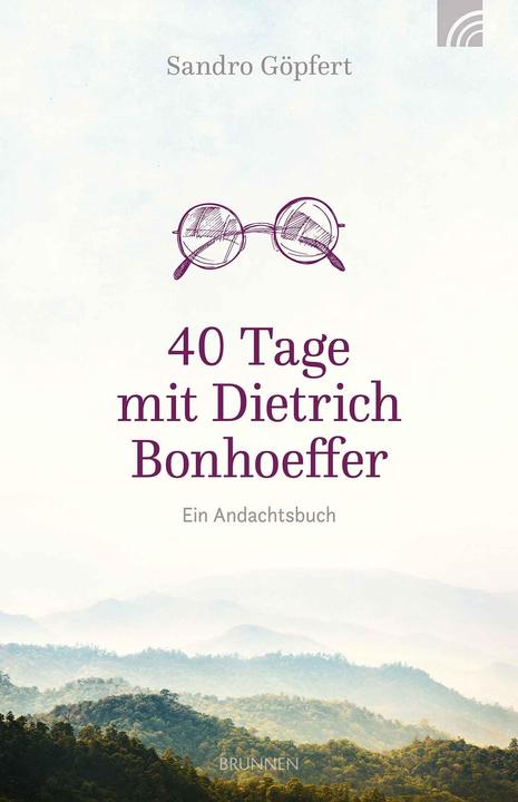 Produktbild Brunnen 40 Tage mit Dietrich Bonhoeffer (Deutsch, Sandro Göpfert, 2018)