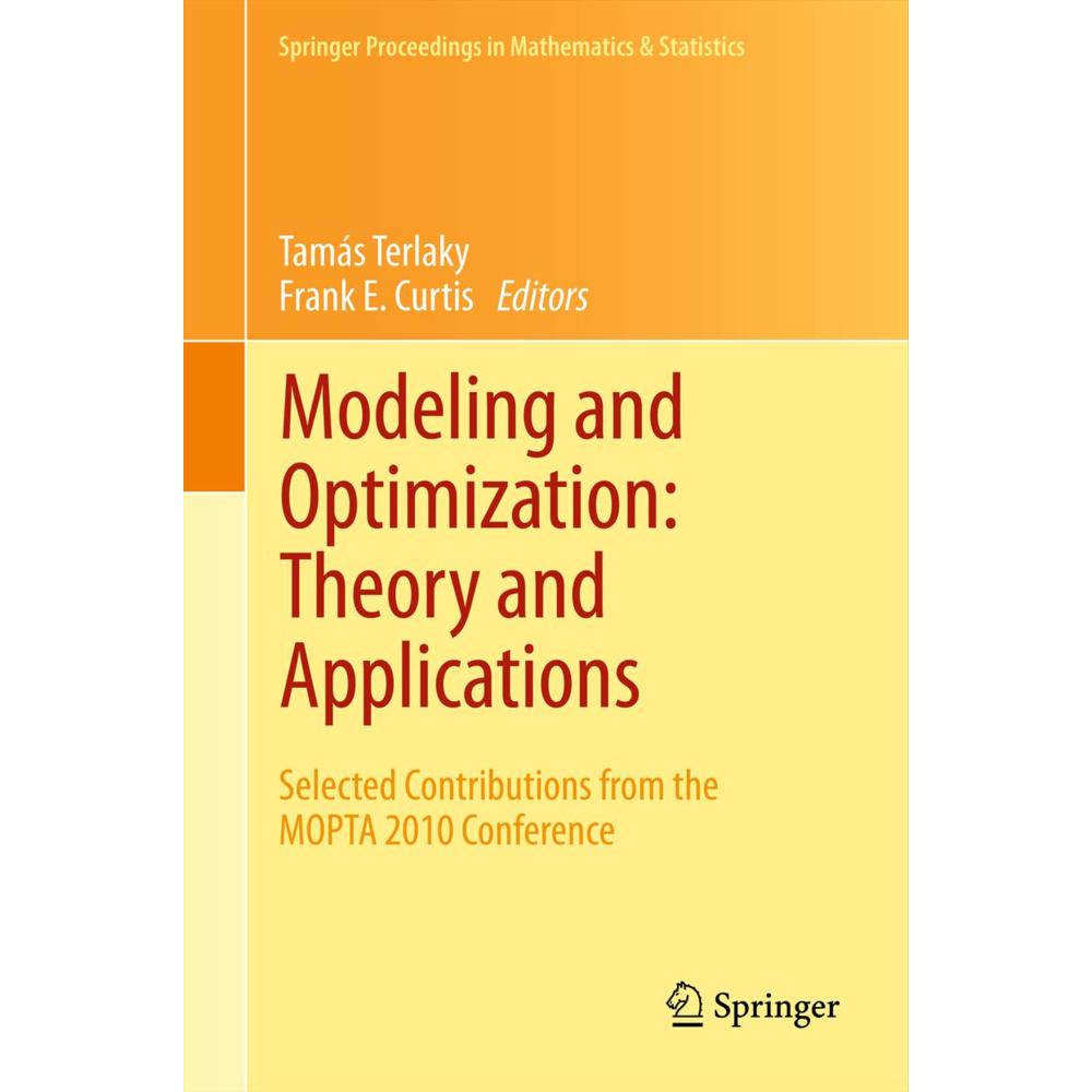 Modeling and Optimization: Theory and Applications, Fachbücher von Tamás Terlaky, Frank E. Curtis