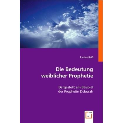 Die Bedeutung weiblicher Prophetie, Sachbücher von Eveline Reiss