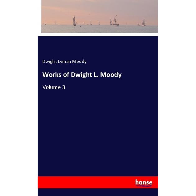 Works of Dwight L. Moody, Belletristik von Dwight Lyman Moody