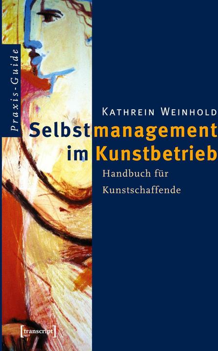 Produktbild Selbstmanagement im Kunstbetrieb (Deutsch, Kathrein Weinhold, 2005)