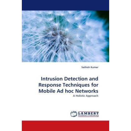 Intrusion Detection and Response Techniques for Mobile Ad hoc Networks, Fachbücher von Sathish Kumar