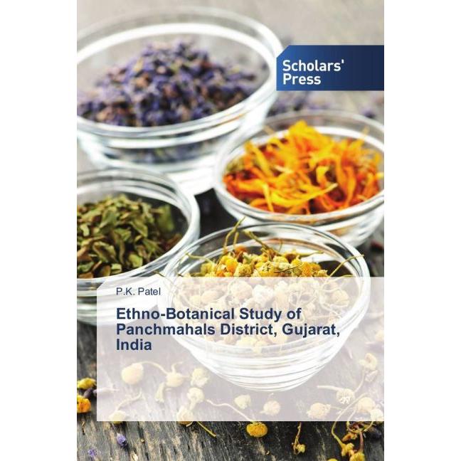 Ethno-Botanical Study of Panchmahals District, Gujarat, India, Fachbücher von P. K. Patel