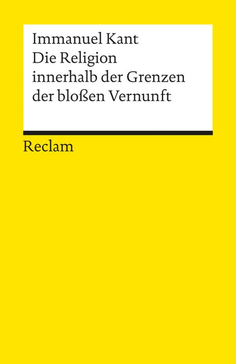 Produktbild Die Religion innerhalb der Grenzen der blossen Vernunft (Deutsch, Immanuel Kant, 1986)