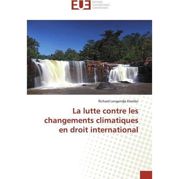 La lutte contre les changements climatiques en droit international, Fachbücher von Richard Longendja Elambo