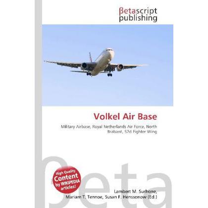 Volkel Air Base, Fachbücher von Miriam T. Timpledon, Lambert M. Surhone, Susan F. Marseken