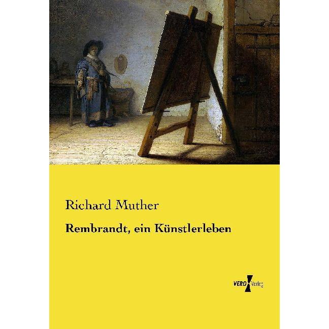 Rembrandt, ein Künstlerleben, Sachbücher von Richard Muther