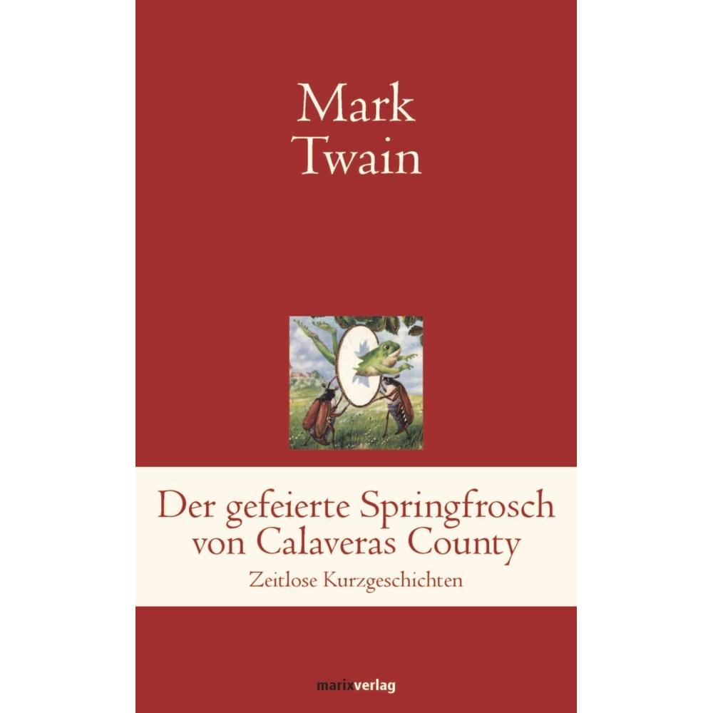 Twain:Der gefeierte Springfrosch v.Cala, Belletristik von Mark Twain