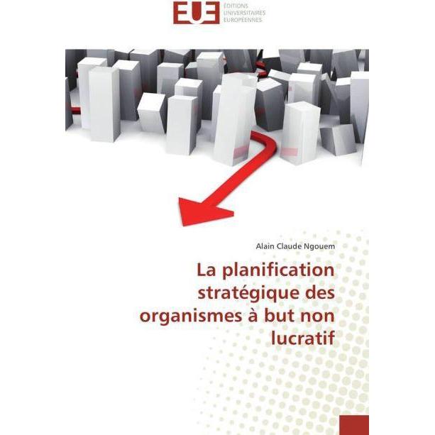 La planification stratégique des organismes à but non lucratif, Fachbücher von Alain Claude Ngouem