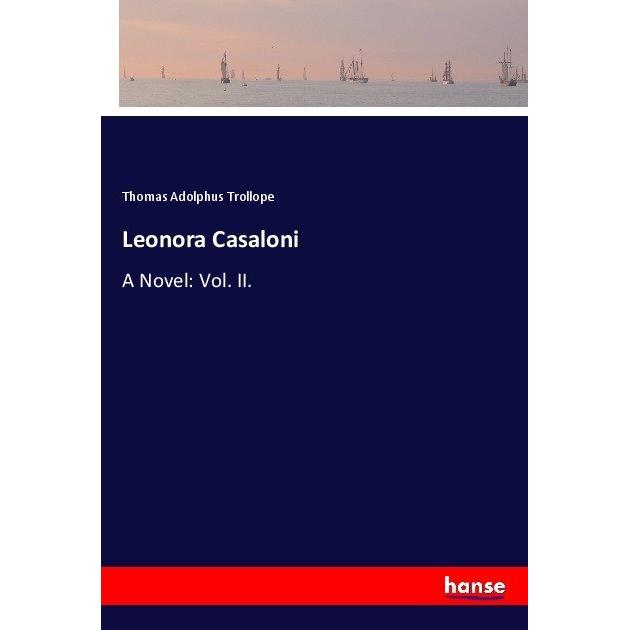 Leonora Casaloni, Belletristik von Thomas Adolphus Trollope