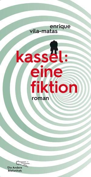 Produktbild Kassel: eine Fiktion (Deutsch, Enrique Vila-Matas, 2017)
