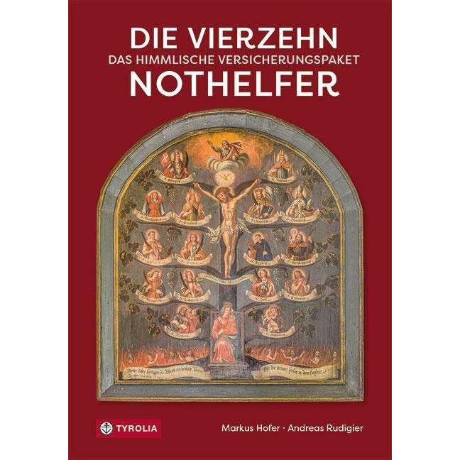 Die Vierzehn Nothelfer, Sachbücher von Markus Hofer, Andreas Rudigier