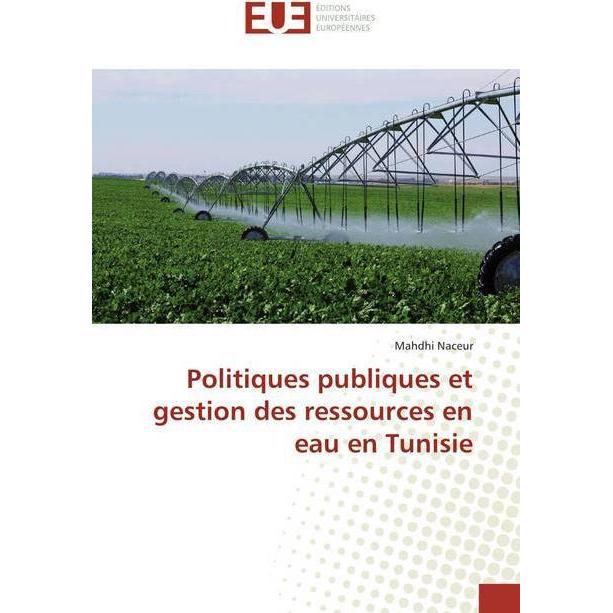 Politiques publiques et gestion des ressources en eau en Tunisie, Fachbücher von Mahdhi Naceur