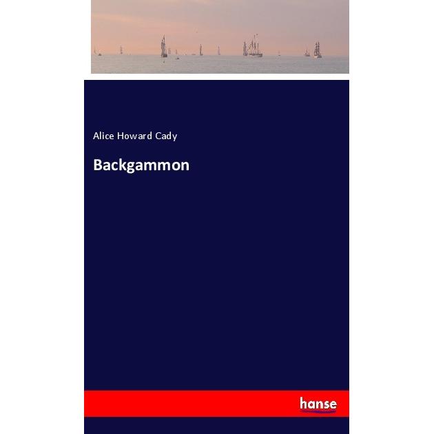 Backgammon, Belletristik von Alice Howard Cady