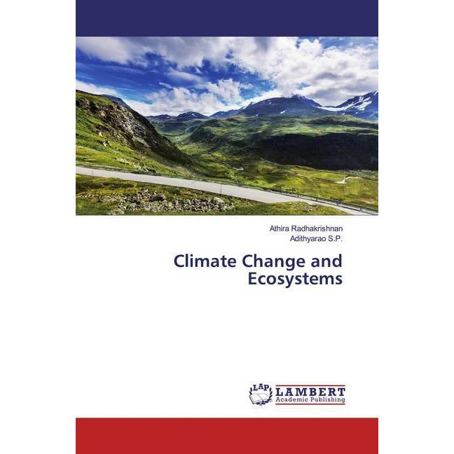 Climate Change and Ecosystems, Fachbücher von Athira Radhakrishnan, Adithyarao S.P.