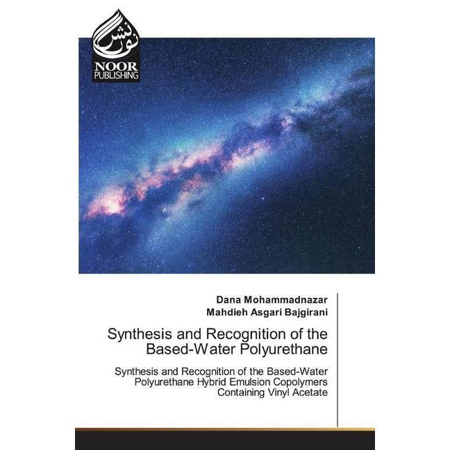 Thumbnail - Synthesis and Recognition of the Based-Water Polyurethane, Fachbücher von Mahdieh Asgari Bajgirani, Dana Mohammadnazar