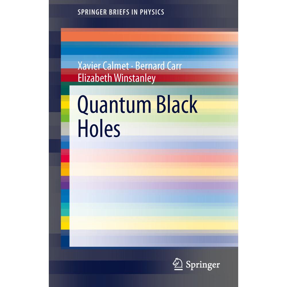 Quantum Black Holes, Fachbücher von Xavier Calmet, Elizabeth Winstanley, Bernard J. Carr
