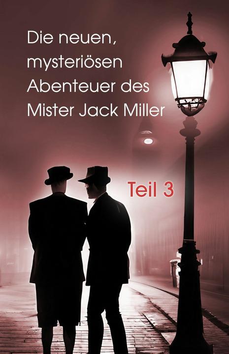 Produktbild Die neuen, mysteriösen Abenteuer des Mister Jack Miller - Teil 3