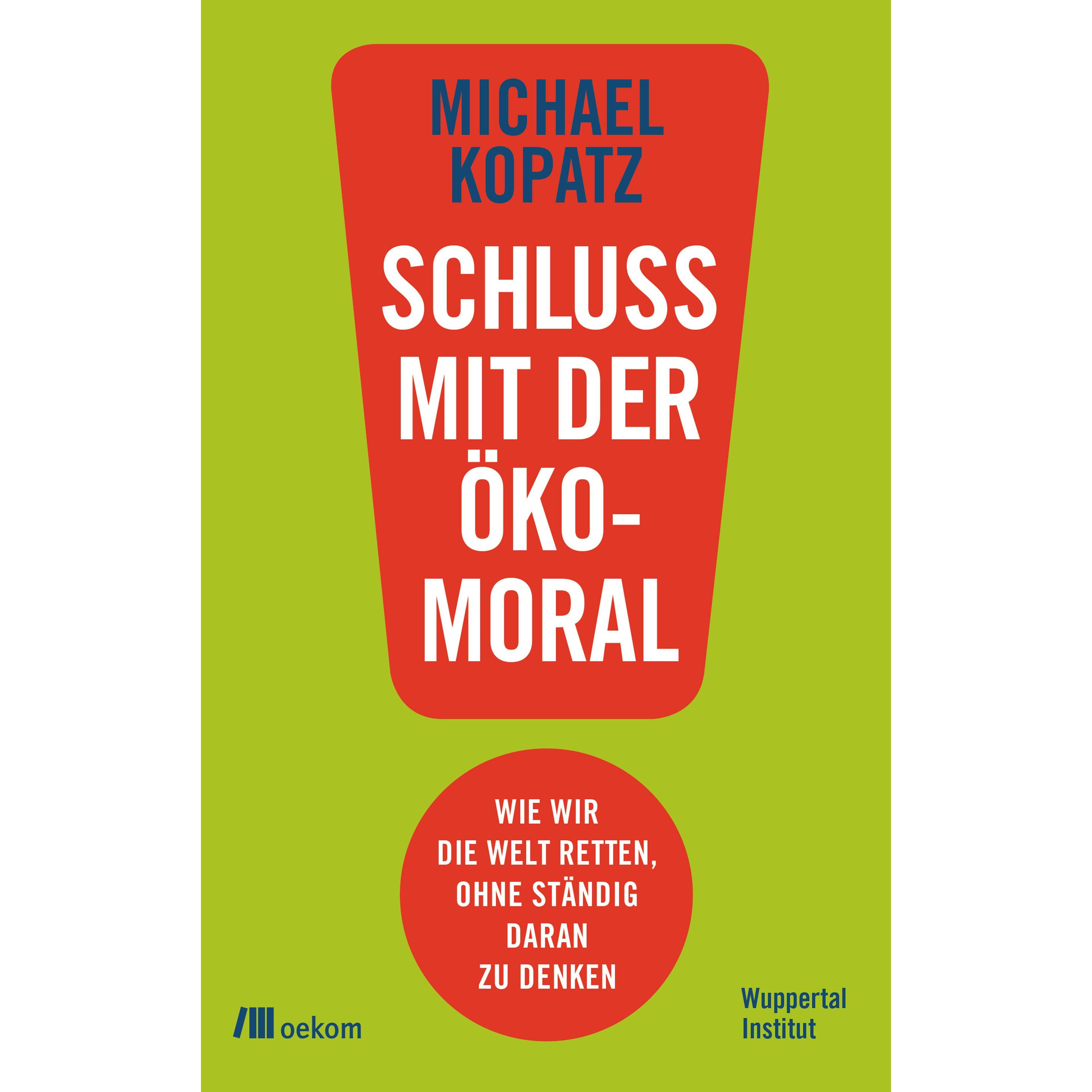 Schluss mit der Ökomoral!, Fachbücher von Michael Kopatz
