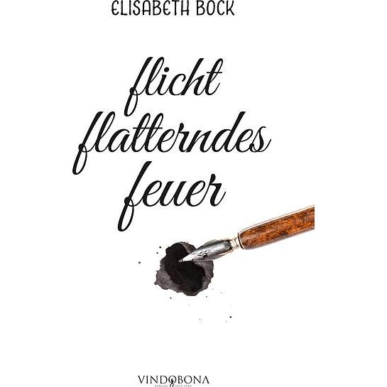 flicht flatterndes feuer, Belletristik von Elisabeth Bock