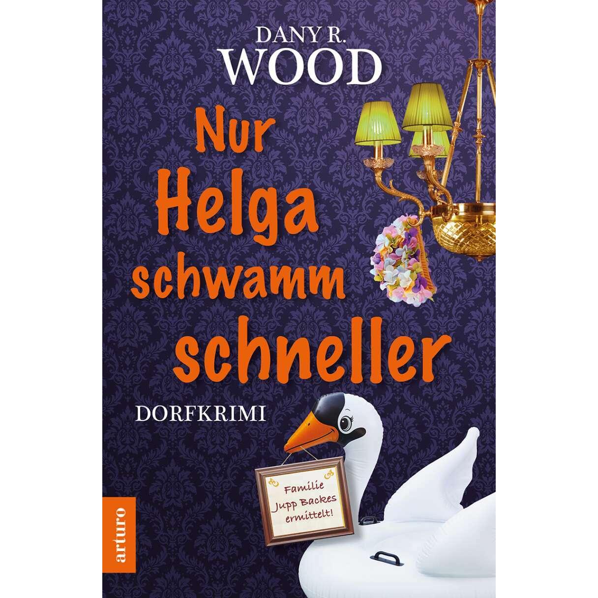Nur Helga schwamm schneller, Belletristik von Dany R. Wood