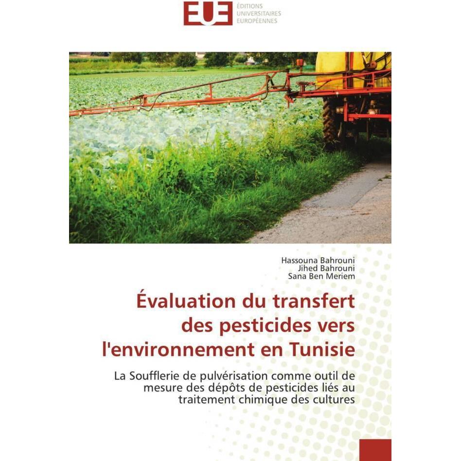 Évaluation du transfert des pesticides vers l'environnement en Tunisie, Fachbücher von Sana Ben Meriem, Hassouna Bahroun...
