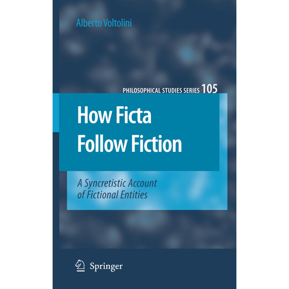 How Ficta Follow Fiction, Fachbücher von Alberto Voltolini