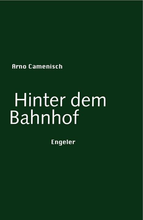 Produktbild Hinter dem Bahnhof (Deutsch, Arno Camenisch, 2013)
