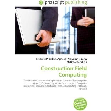 Construction Field Computing, Fachbücher von Agnes F. Vandome, Frederic P. Miller, John McBrewster