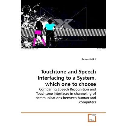 Touchtone and Speech Interfacing to a System, which one to choose, Fachbücher von Petrus Kafidi