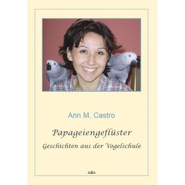 Papageiengeflüster, Belletristik von Ann Castro, Ann M. Castro