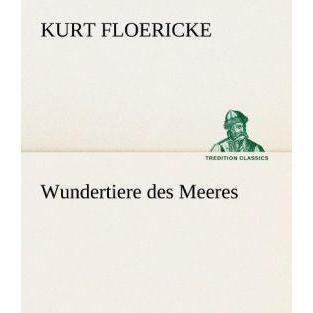 Wundertiere des Meeres, Belletristik von Kurt Floericke