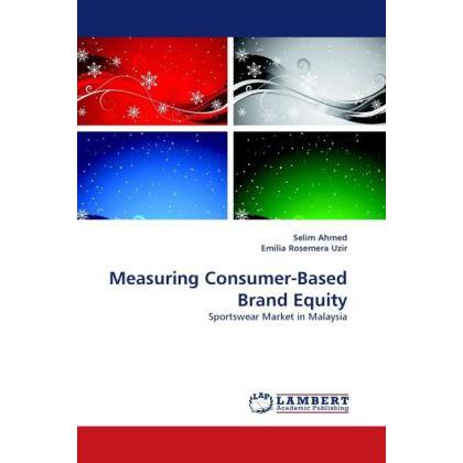 Measuring Consumer-Based Brand Equity, Fachbücher von Selim Ahmed, Emilia Rosemera Uzir
