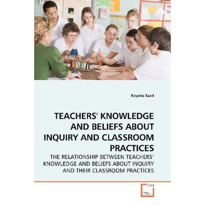 Teachers' Knowledge And Beliefs About Inquiry And Classroom Practices, Fachbücher