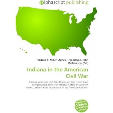 Indiana in the American Civil War, Fachbücher von Agnes F. Vandome, Frederic P. Miller, John McBrewster