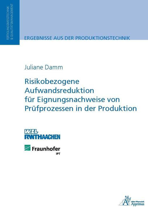Produktbild Risikobezogene Aufwandsreduktion für Eignungsnachweise von Prüfprozessen in der Produktion (Deutsch, Juliane Damm, 2015)
