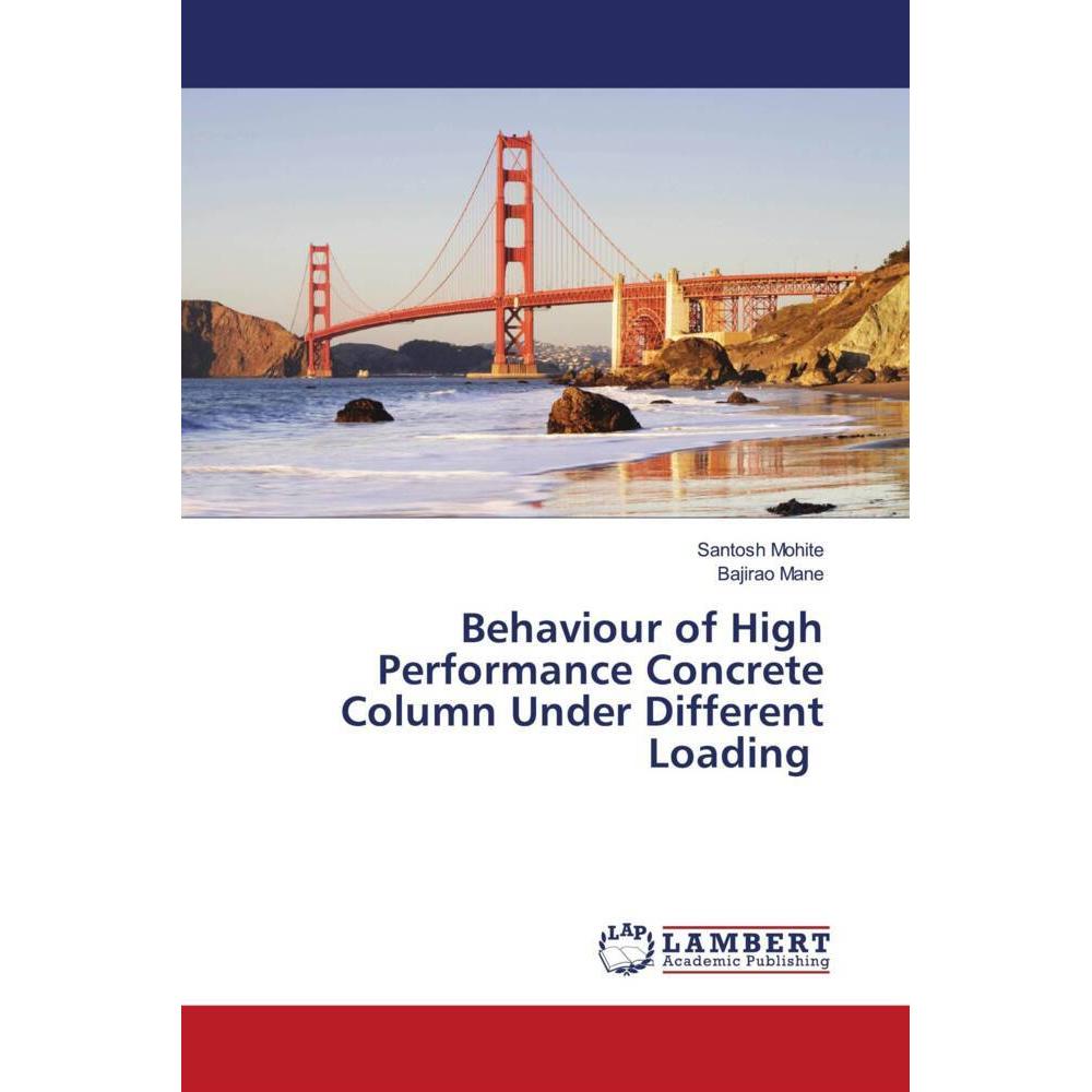Behaviour of High Performance Concrete Column Under Different Loading, Fachbücher von Santosh Mohite, Bajirao Mane