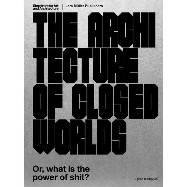 The Architecture of Closed Worlds, Sachbücher von Lydia Kallipoliti